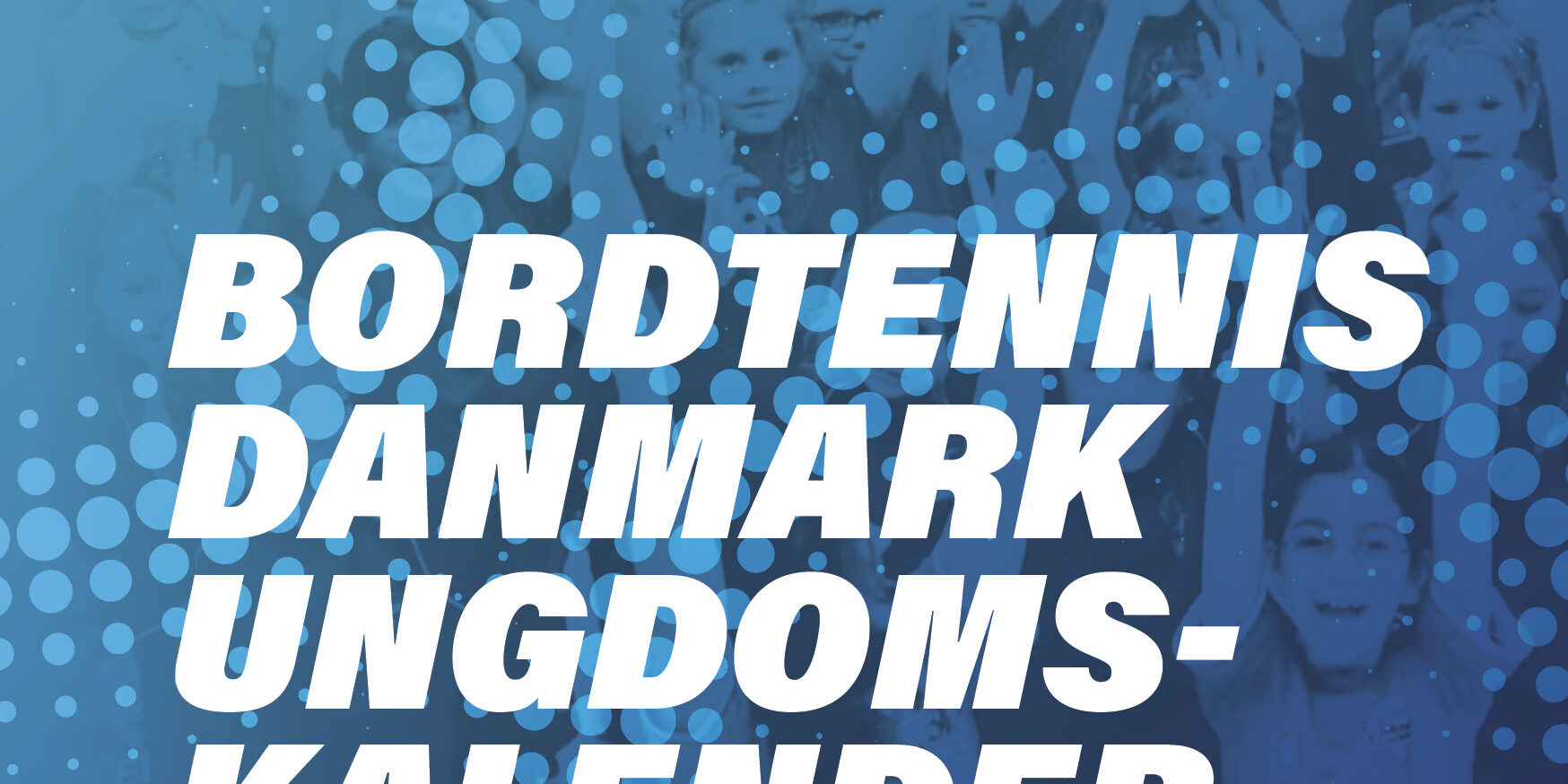 varwwwclientsclient1web12webwp-contentuploads20211111344_-_folder_med_boerne-_og_ungekalender_-_bordtennis_danmark_forside.jpg